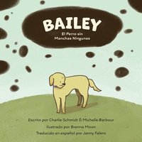 bokomslag Bailey El perro sin Manchas Ningunas