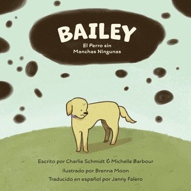 bokomslag Bailey El perro sin Manchas Ningunas
