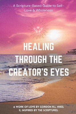 bokomslag Healing Through the Creator's Eyes