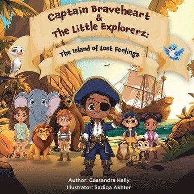 bokomslag Captain Braveheart & The Little Explorerz: The Island of Lost Feelings: The Island of Lost Feelings