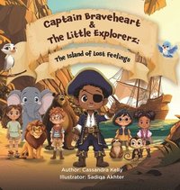 bokomslag Captain Braveheart & The Little Explorerz: The Island of Lost Feelings: The Island of Lost Feelings
