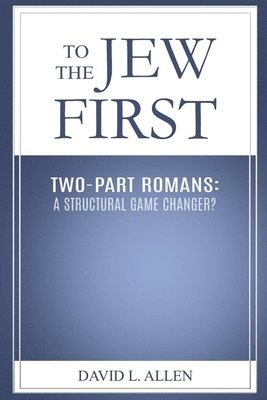To the Jew First, Two-Part Romans