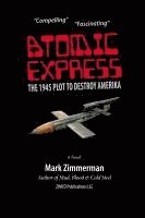bokomslag Atomic Express: The 1945 Plot To Destroy Amerika
