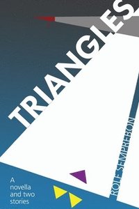 bokomslag Triangles: A novella and two short stories.