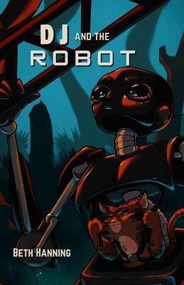 Beth Hanning - DJ and the Robot: Sometimes it Takes a Storm to Find Your Purpose, Häftad
