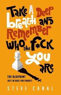 bokomslag Take A Deep Breath And Remember Who The F*ck You Are