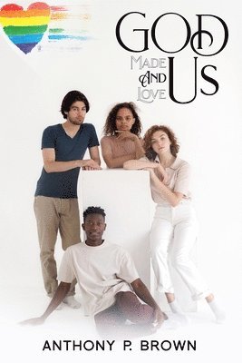 Anthony Brown - God Made Us & Loves Us, Häftad