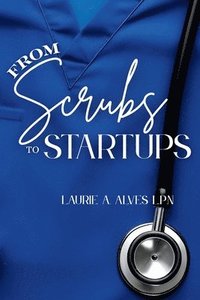 bokomslag From Scrubs to Startups