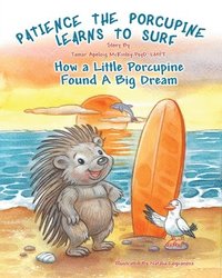 bokomslag Patience The Porcupine Learns To Surf