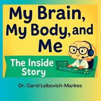 bokomslag My Brain, My Body and Me: The Inside Story