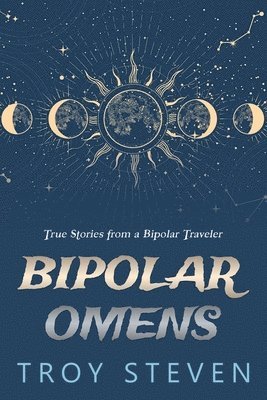 Bipolar Omens: True Stories of a Bipolar Traveler
