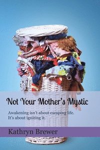 bokomslag Not Your Mother's Mystic