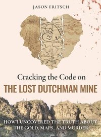 bokomslag Cracking the Code on the Lost Dutchman Mine