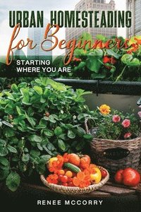 bokomslag Urban Homesteading For Beginners