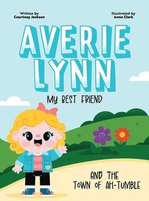 bokomslag Averie Lynn My Best Friend and the Town of Ah-Tumble