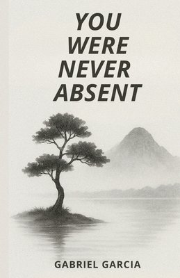 You Were Never Absent