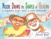 bokomslag Noor Draws the Shapes of Healing: A Children's Story About a Liver Transplant
