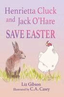Liz Gibson - Henrietta Cluck and Jack O'Hare Save Easter, Häftad