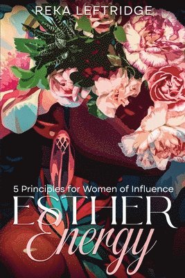 bokomslag Esther Energy: 5 Principles for Women of Influence