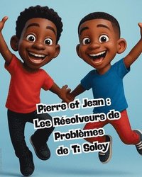 bokomslag Pierre et Jean: Les Resolveurs de Problemes de Ti Soley: