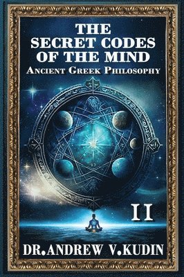 bokomslag The Secret Codes of the Mind: Ancient Greek Philosophy, Book II