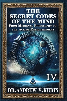 bokomslag The Secret Codes of the Mind: From Medieval Philosophy to the Age of Enlightenment (Book IV)