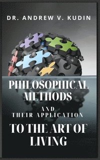bokomslag Philosophical Methods and Their Application to the Art of Living