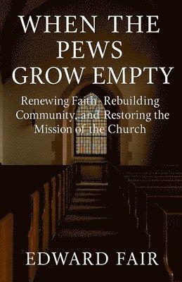 bokomslag When The Pews Grow Empty