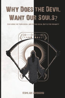 bokomslag Why Does the Devil Want Our Souls?
