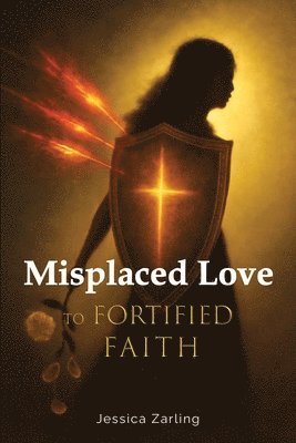 bokomslag Misplaced Love to Fortified Faith