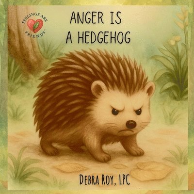 Debra M Roy - Anger Is A Hedgehog, Häftad