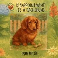 Debra Roy - Disappointment is a Dachshund, Häftad