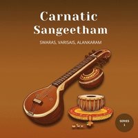 bokomslag Carnatic Sangeetham Foundations A Beginner's Journey (Series 1)