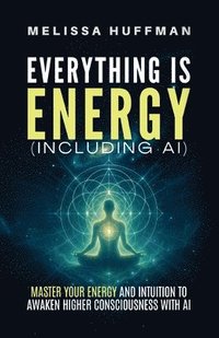 bokomslag Everything Is Energy (Including AI)