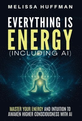 bokomslag Everything Is Energy (Including AI)