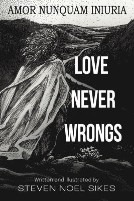 Steven Noel Sikes - Love Never Wrongs, Häftad
