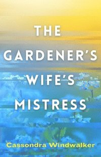 bokomslag Gardener's Wife's Mistress