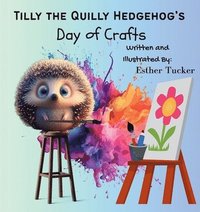 bokomslag Tilly the Quilly Hedgehog's Day of Crafts