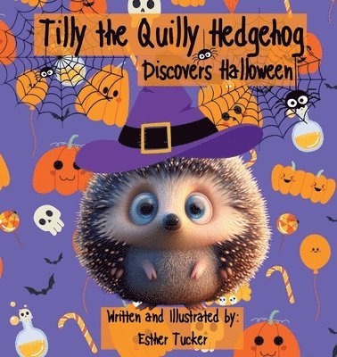 Tilly the Quilly Hedgehog Discovers Halloween