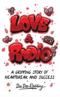 bokomslag Love and Radio: A Gripping Story of Heartbreak and Success