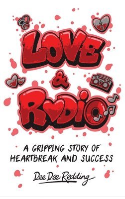 bokomslag Love and Radio: A Gripping Story of Heartbreak and Success