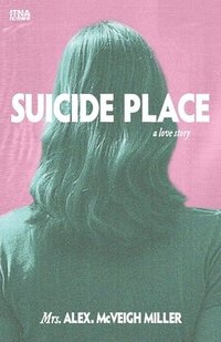 bokomslag Suicide Place: A Love Story
