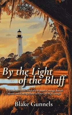 Blake Gunnels - By the Light of the Bluff, Inbunden