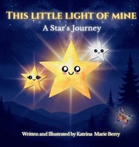 bokomslag This Little Light of Mine : A Star's Journey
