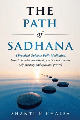 bokomslag Path of Sadhana - A Practical Guide to Daily Meditation