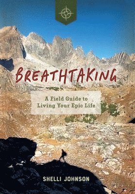 bokomslag Breathtaking: A Field Guide to Living Your Epic Life