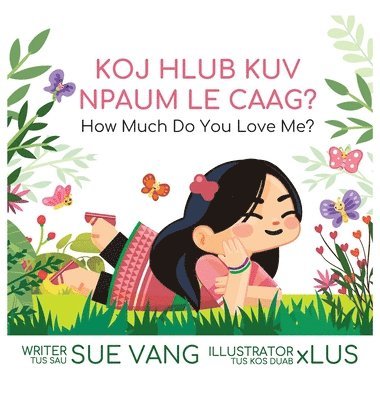 bokomslag Koj Hlub Kuv Npaum Le Caag?: How Much Do You Love Me? (Green Hmong Dialect)