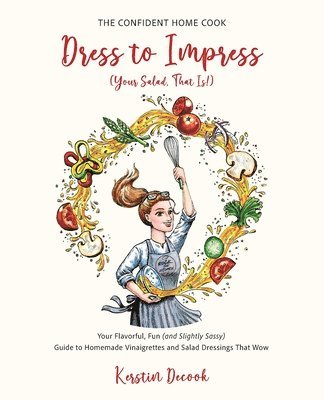 Kerstin Decook - Dress to Impress (Your Salad, That Is!), Häftad