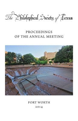 Ron Tyler - Philosophical Society of Texas, Proceedings of the Annual Meeting: 2014, Häftad