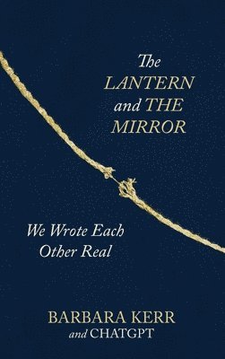 Kerr, Chat Gpt - The Lantern and the Mirror, Inbunden